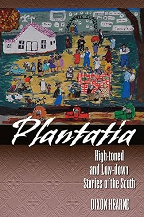 The front cover of Plantatia: High-toned and Low-down Stories of the South by Dixon Hearne